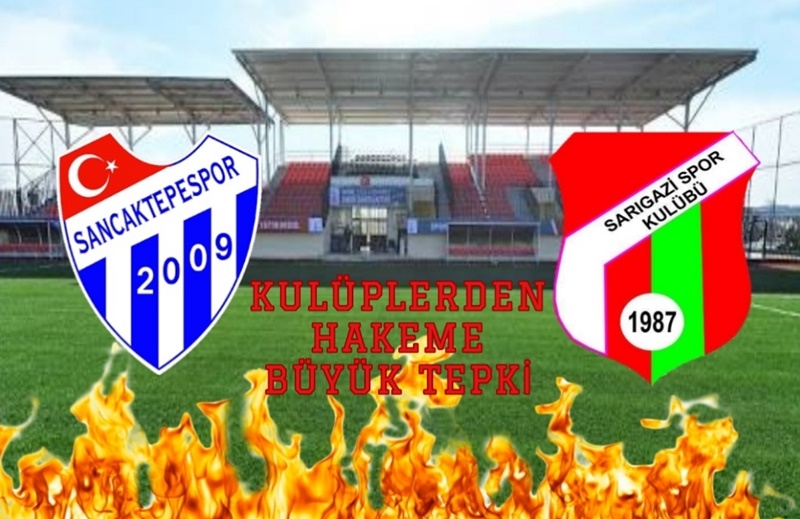 Sancaktepe ve Sarıgazispor’dan hakemlere tepki