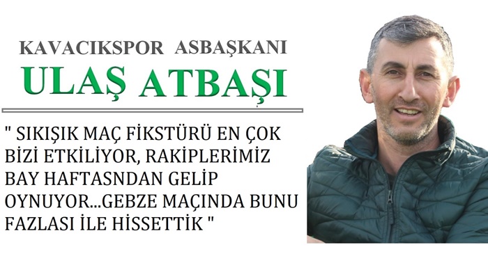 Atbaşı : “Gebze maçında yorgunluğu hissettik”