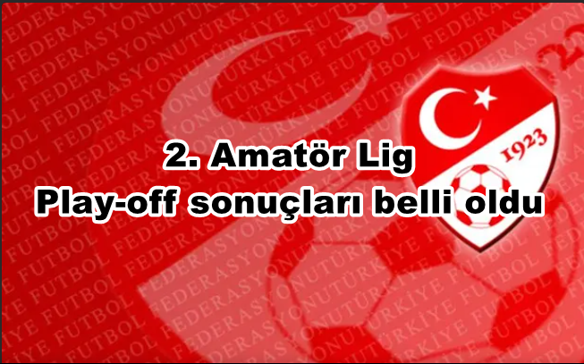 İstanbul 2. Amatör Lig Play-Off Sonuçları belli oldu