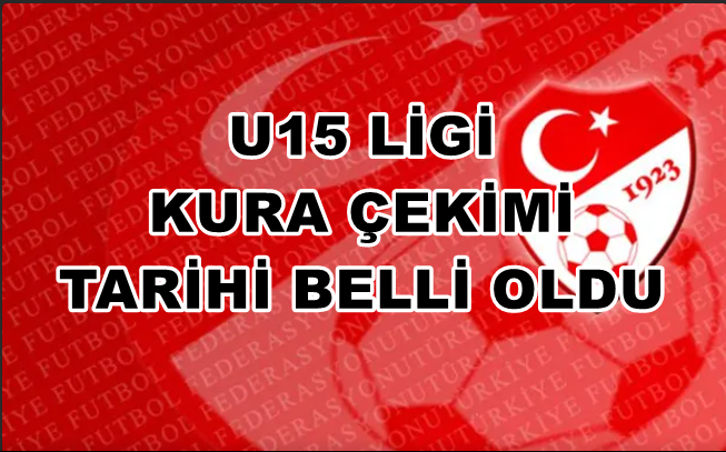 U15 Ligi Kura Çekimi tarihi belli oldu