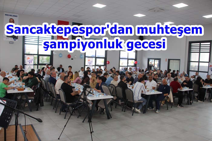 Sancaktepe Spor Kulübü’nden Muhteşem Şampiyonluk Gecesi