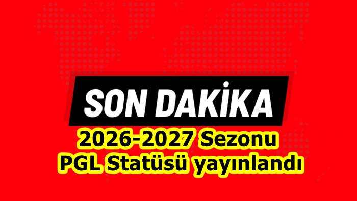 2026-2027 Sezonu PGL Statüsü yayınlandı